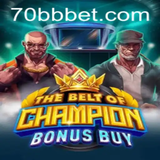 Descubra o Universo de 'TheBeltOfChampionBonusBuy' no 70BB.com